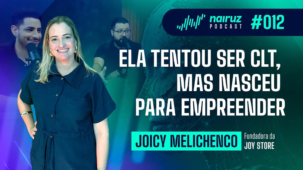 Ela tentou ser CLT, mas nasceu para empreender - NAIRUZ PODCAST #012