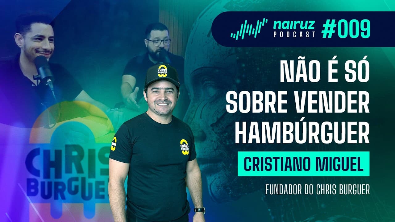 Não é só sobre vender hambúrguer  - NAIRUZ PODCAST #009